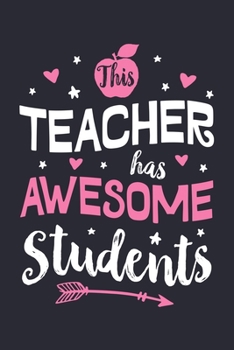 This Teacher Has Awesome Students: Teacher Lined Notebook, Journal, Organizer, Diary, Composition Notebook, Gifts for Teachers