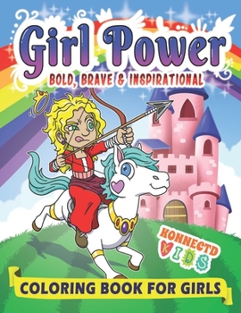 Paperback Girl Power: Bold, Brave & Inspirational Coloring Book for Girls Book