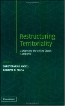 Restructuring Territoriality: Europe and the United States Compared