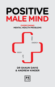 Hardcover Positive Male Mind: Overcoming Mental Health Problems Book