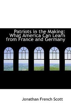 Patriots in the Making : What America Can Learn from France and Germany