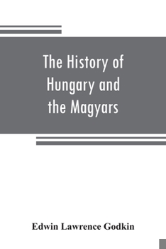 Paperback The history of Hungary and the Magyars: from the earliest period to the close of the late war Book