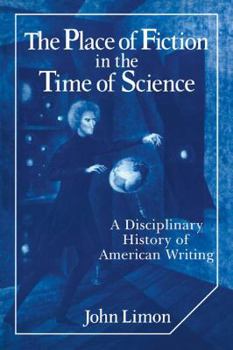 The Place of Fiction in the Time of Science: A Disciplinary History of American Writing (Cambridge Studies in American Literature and Culture) - Book  of the Cambridge Studies in American Literature and Culture