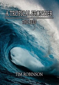 Hardcover A Tropical Frontier: The Reef Book