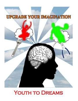 Paperback Upgrade Your Imagination: Youth to Dreams Book