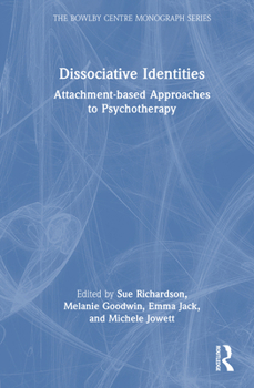 Hardcover Dissociative Identities: Attachment-Based Approaches to Psychotherapy Book