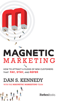Hardcover Magnetic Marketing: How to Attract a Flood of New Customers That Pay, Stay, and Refer Book
