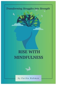 Paperback Rise with Mindfulness: Transforming Struggles into Strength Book