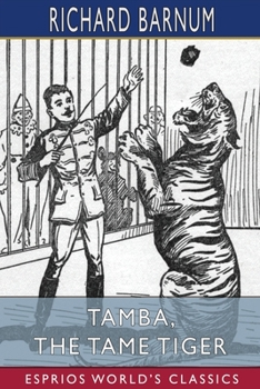 Paperback Tamba, the Tame Tiger: His Many Adventures (Esprios Classics): Illustrated by Walter S. Rogers Book