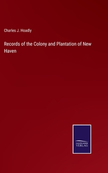 Hardcover Records of the Colony and Plantation of New Haven Book