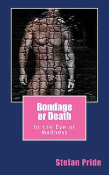 Paperback Bondage or Death: In the Eye of Madness Book