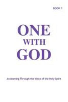 Paperback One With God: Awakening Through the Voice of the Holy Spirit - Book 1 Book