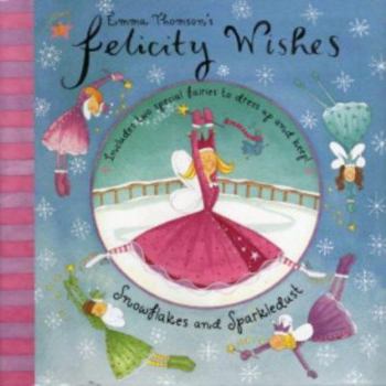 Snowflakes and Sparkledust (Emma Thomson's Felicity Wishes) - Book  of the Felicity Wishes