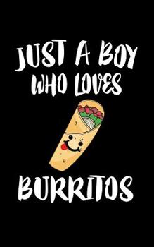 Paperback Just A Boy Who Loves Burritos: Animal Nature Collection Book