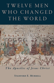Paperback Twelve Men Who Changed the World: The Apostles of Jesus Christ Book