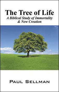 Paperback The Tree of Life: A Biblical Study of Immortality & New Creation Book