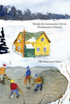 Paperback Family and Community Life in Northeastern Ontario: The Interwar Years Book