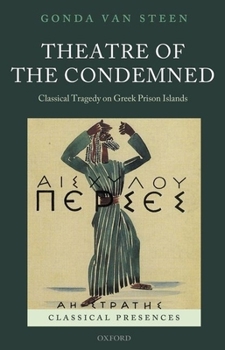Hardcover Theatre of the Condemned: Classical Tragedy on Greek Prison Islands Book