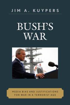 Paperback Bush's War: Media Bias and Justifications for War in a Terrorist Age Book