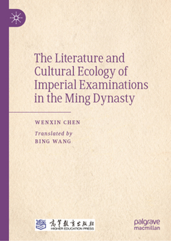 The Literature and Cultural Ecology of Imperial Examination in the Ming Dynasty