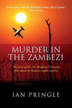 Paperback Murder in the Zambezi: The Story of the Air Rhodesia Viscounts Shot Down by Russian-Made Missiles Book