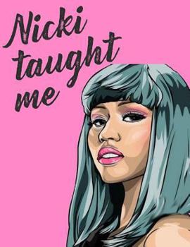 Nicki Taught Me: Journal Notebook for Nicki Minaj Fans