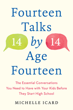 Hardcover Fourteen Talks by Age Fourteen: The Essential Conversations You Need to Have with Your Kids Before They Start High School Book