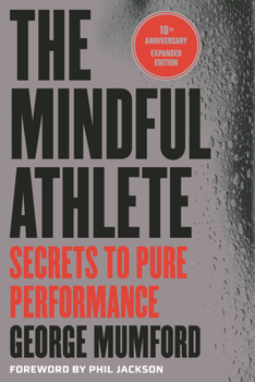 Paperback The Mindful Athlete: Second Edition: Secrets to Pure Performance Book