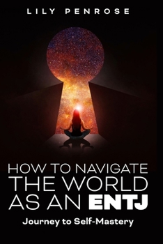 Paperback How to navigate the world as an ENTJ: Journey to self-mastery Book