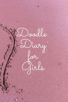 Doodle Diary for Girls: Journal for Girls and Teens Doodle Pages Great Gift for Girls