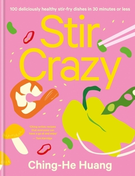 Hardcover Stir Crazy: 100 Deliciously Healthy Stir Fry Dishes in 30 Minutes or Less Book