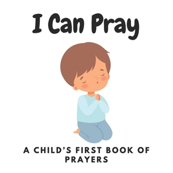 Paperback I Can Pray, A Child's First Book of Prayers Book