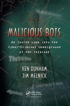 Paperback Malicious Bots: An Inside Look into the Cyber-Criminal Underground of the Internet Book