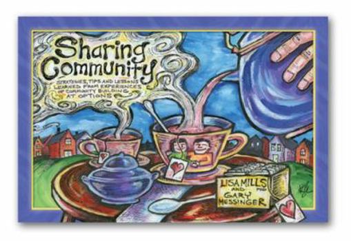 Paperback Sharing Community: Strategies, Tips, and Lessons Learned from Experiences of Community Building at Options Book