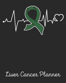 Liver Cancer Planner: Yearly & Weekly Organizer, To Do Lists, Notes Liver Cancer Journal Notebook (8x10), Liver Cancer Books, Liver Cancer Gifts, Liver Cancer Awareness Products
