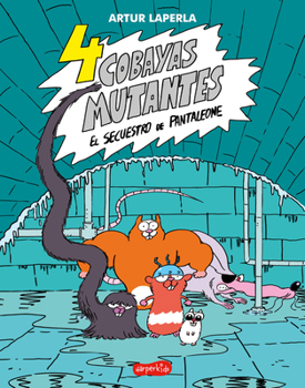 Paperback 4 Cobayas Mutantes. El Secuestro de Pantaleone: (4 Guinea Pigs. the Kidnapping of Pantaleone - Spanish Edition) [Spanish] Book