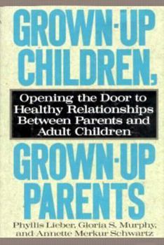 Hardcover Grown-Up Children, Grown-Up Parents: Opening the Door to Healthy Relationships Between Parents and Adult Children Book