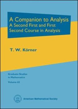 Hardcover A Companion to Analysis: A Second First and First Second Course in Analysis (Graduate Studies in Mathematics) Book