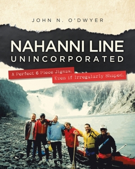 Paperback Nahanni Line Unincorporated: A Perfect 6 Piece Jigsaw, Even if Irregularly Shaped. Book