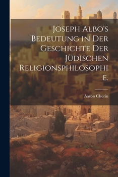 Paperback Joseph Albo's Bedeutung in der Geschichte der jüdischen Religionsphilosophie. [German] Book