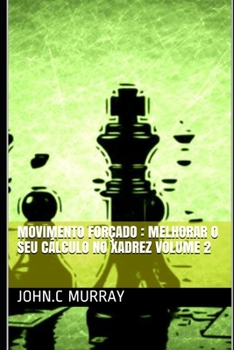 Paperback Movimento forçado: Melhorar o Seu Cálculo no Xadrez volume 2 [Portuguese] Book