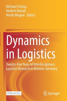 Paperback Dynamics in Logistics: Twenty-Five Years of Interdisciplinary Logistics Research in Bremen, Germany Book