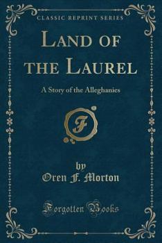 Paperback Land of the Laurel: A Story of the Alleghanies (Classic Reprint) Book