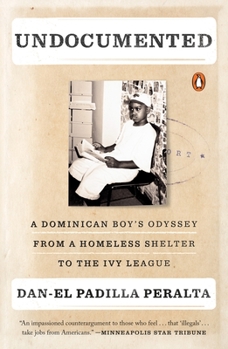 Paperback Undocumented: A Dominican Boy's Odyssey from a Homeless Shelter to the Ivy League Book