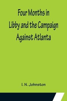 Four Months in Libby: And the Campaign Against Atlanta