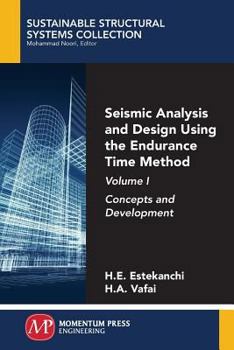 Paperback Seismic Analysis and Design Using the Endurance Time Method, Volume I: Concepts and Development Book