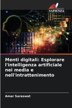 Paperback Menti digitali: Esplorare l'intelligenza artificiale nei media e nell'intrattenimento [Italian] Book