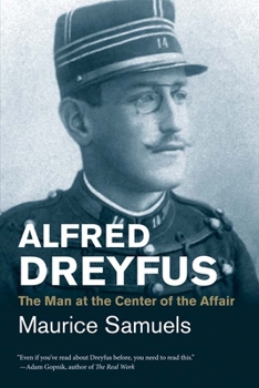Alfred Dreyfus: The Man at the Center of the Affair (Jewish Lives)