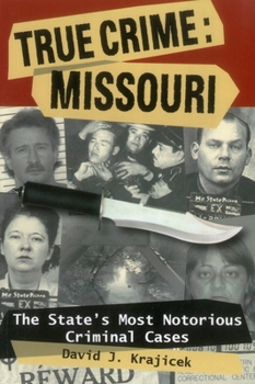 Paperback True Crime: Missouri: The State's Most Notorious Criminal Cases Book