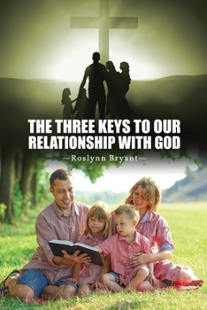 Paperback The Three Keys to Our Relationship with God Book